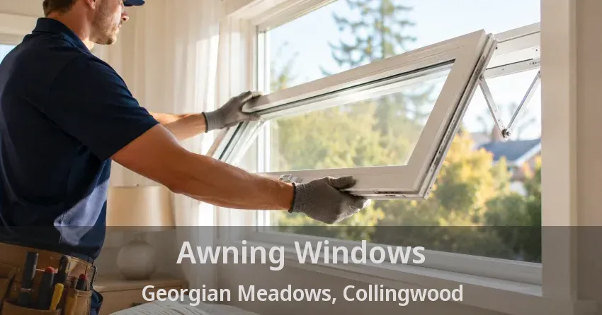 Awning Windows Georgian Meadows, Collingwood - ON