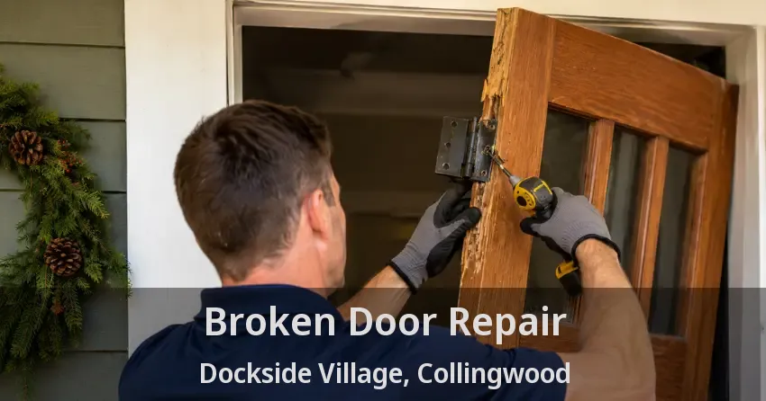 Broken Door Repair Dockside Village, Collingwood - ON