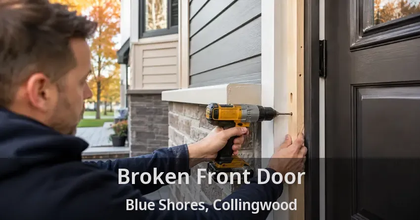 Broken Front Door Blue Shores, Collingwood - ON