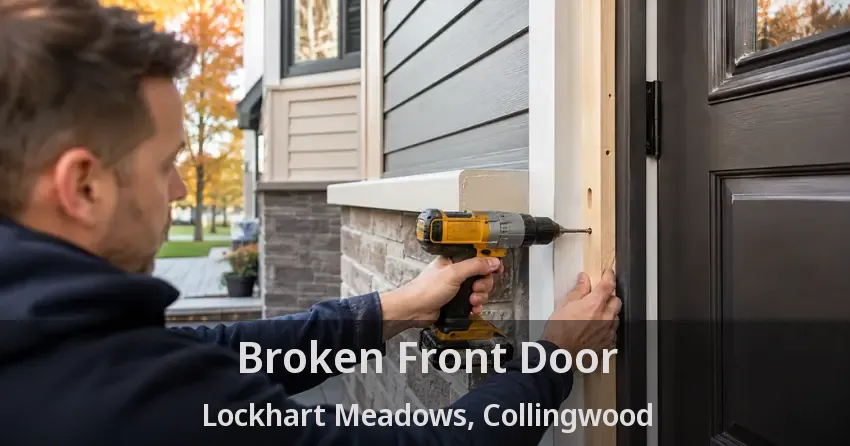 Broken Front Door Lockhart Meadows, Collingwood - ON