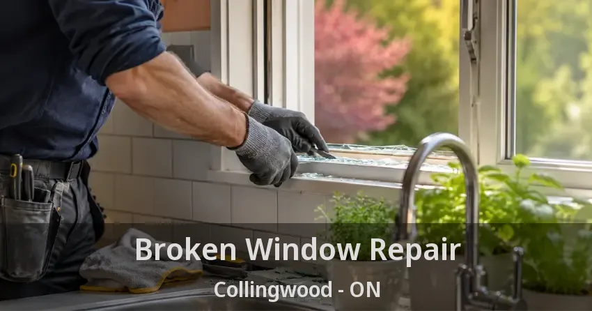 Broken Window Repair Collingwood - ON