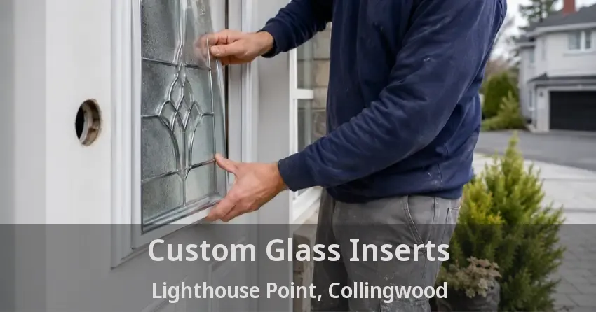 Custom Glass Inserts Lighthouse Point, Collingwood - ON