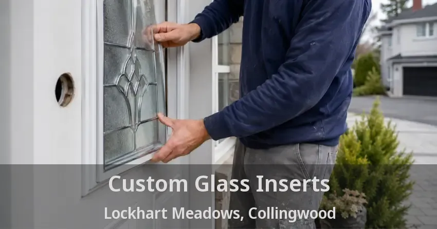 Custom Glass Inserts Lockhart Meadows, Collingwood - ON