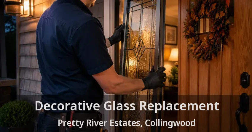 Decorative Glass Replacement Pretty River Estates, Collingwood - ON