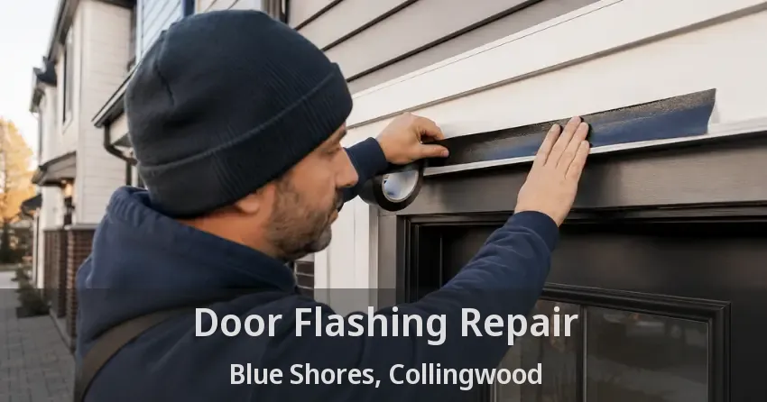 Door Flashing Repair Blue Shores, Collingwood - ON
