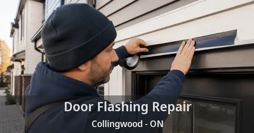 Door Flashing Repair Collingwood - ON