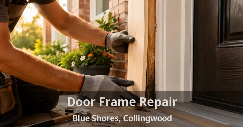 Door Frame Repair Blue Shores, Collingwood - ON
