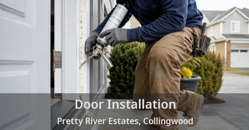 Door Installation Pretty River Estates, Collingwood - ON