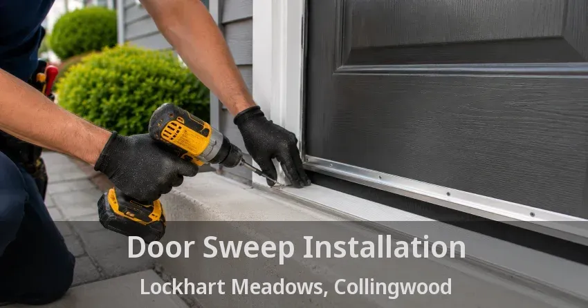 Door Sweep Installation Lockhart Meadows, Collingwood - ON