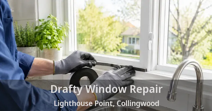 Drafty Window Repair Lighthouse Point, Collingwood - ON