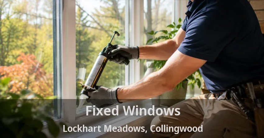 Fixed Windows Lockhart Meadows, Collingwood - ON