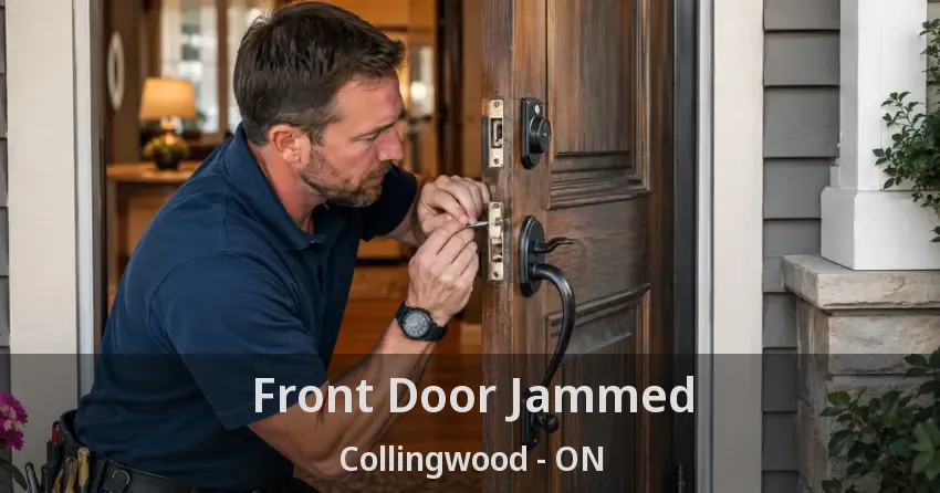 Front Door Jammed Collingwood - ON