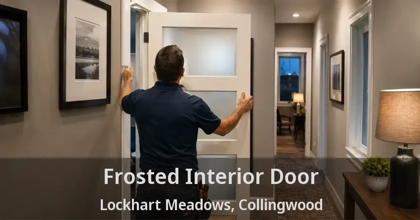 Frosted Interior Door Lockhart Meadows, Collingwood - ON