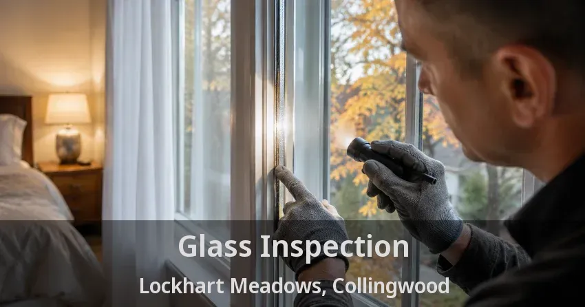 Glass Inspection Lockhart Meadows, Collingwood - ON