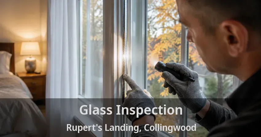Glass Inspection Rupert's Landing, Collingwood - ON