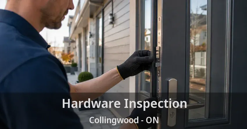 Hardware Inspection Collingwood - ON