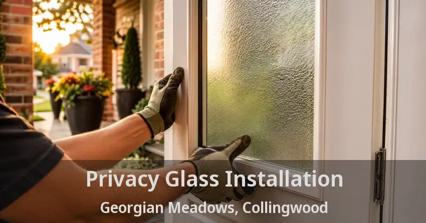 Privacy Glass Installation Georgian Meadows, Collingwood - ON
