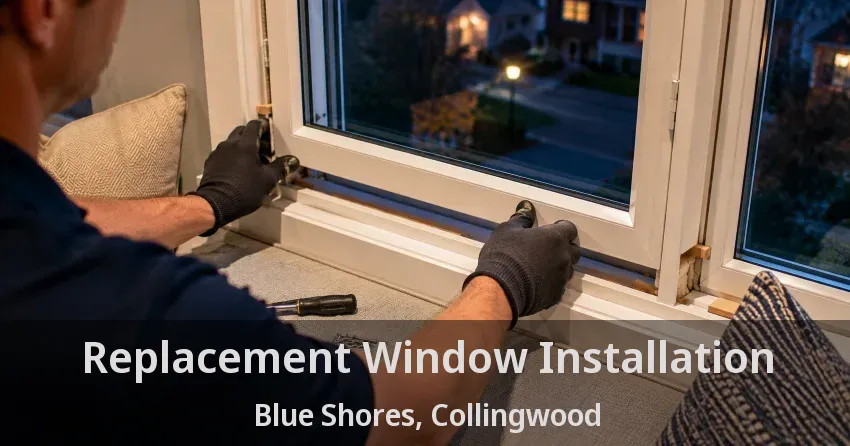 Replacement Window Installation Blue Shores, Collingwood - ON