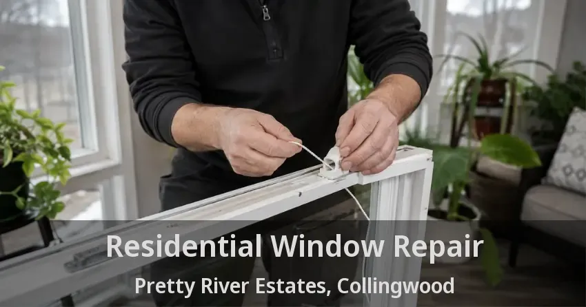 Residential Window Repair Pretty River Estates, Collingwood - ON