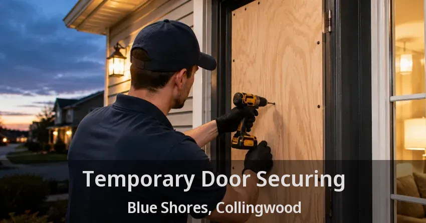 Temporary Door Securing Blue Shores, Collingwood - ON