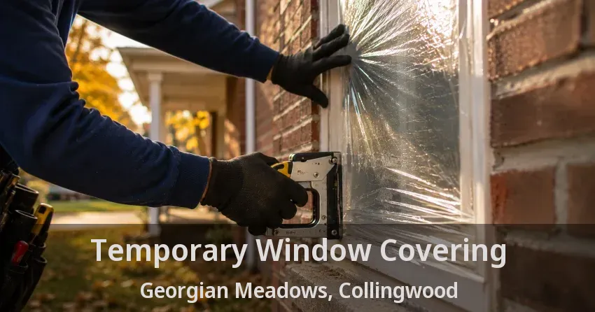 Temporary Window Covering Georgian Meadows, Collingwood - ON