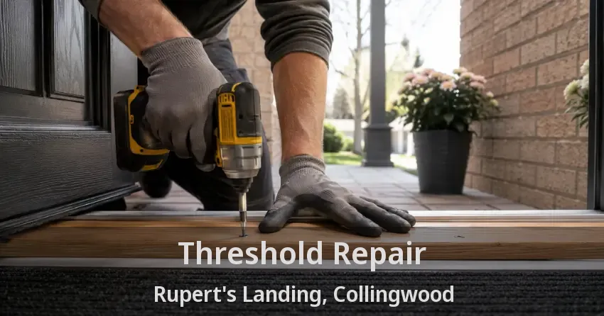 Threshold Repair Rupert's Landing, Collingwood - ON