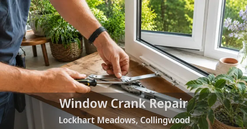 Window Crank Repair Lockhart Meadows, Collingwood - ON