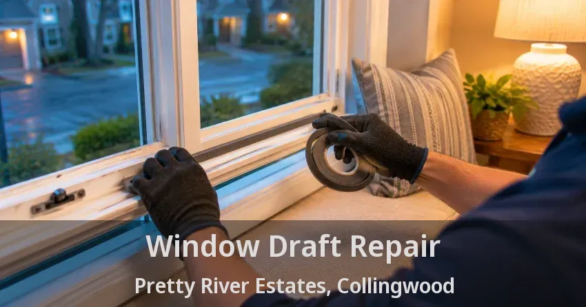 Window Draft Repair Pretty River Estates, Collingwood - ON
