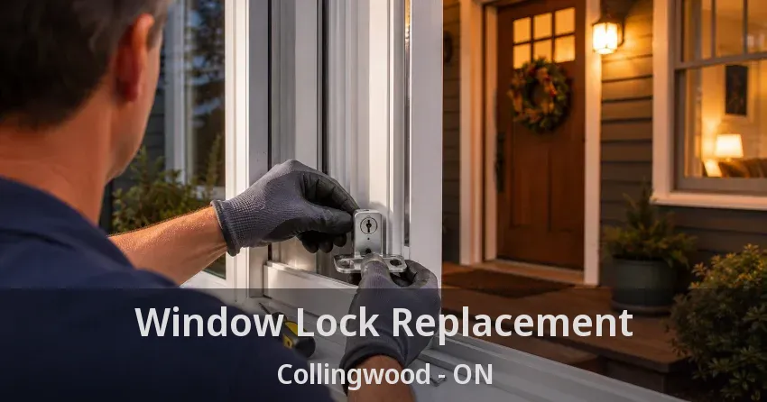 Window Lock Replacement Collingwood - ON