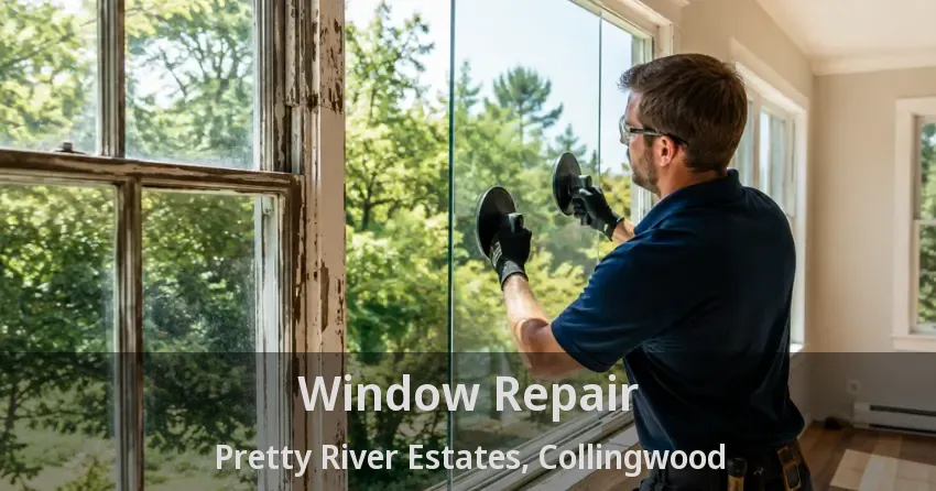Window Repair Pretty River Estates, Collingwood - ON