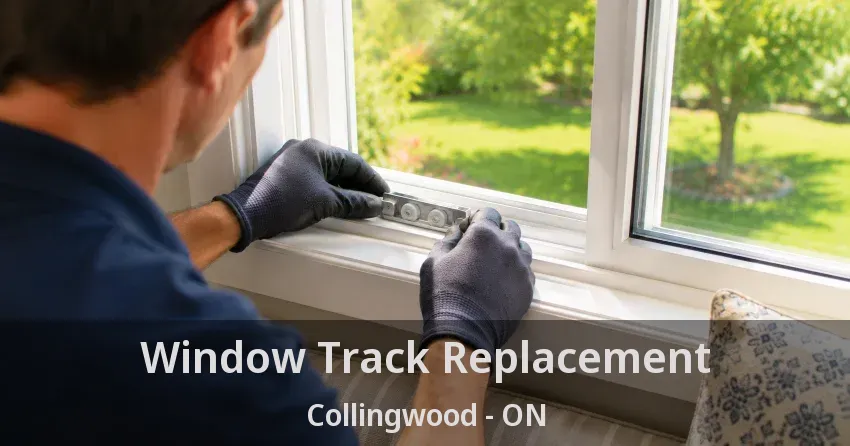 Window Track Replacement Collingwood - ON